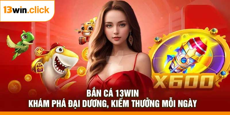 Bắn Cá 13Win