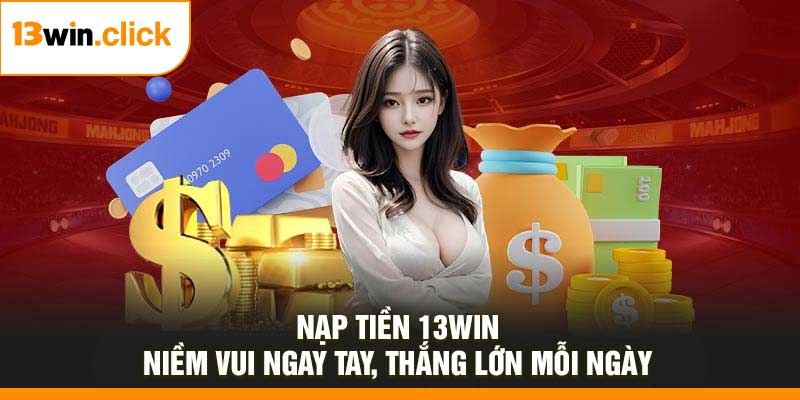 Nạp Tiền 13Win