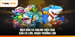 Mẹo Bắn Cá Online Hiệu Quả - Săn Cá Lớn, Nhận Thưởng Lớn